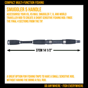 Smuggler 5 Handle. Fits X5, X5 Max, Smuggler 7, 6, and World Traveller rods to make a shorter, lighter fishing rod option