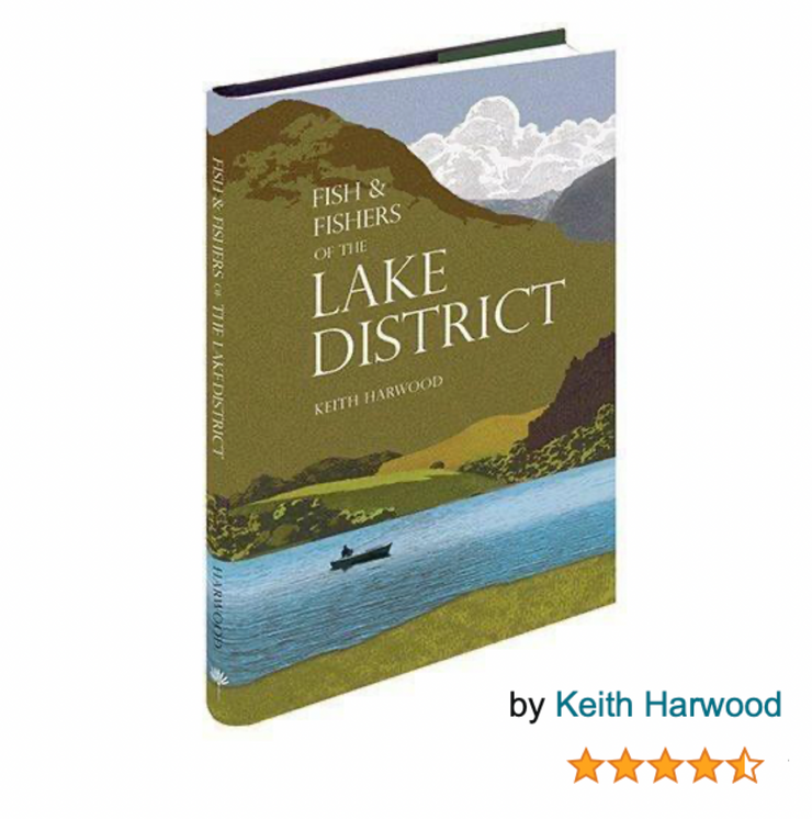 Fish and Fishers of the Lake District - The History of Fishing in the Lakes (hard back)